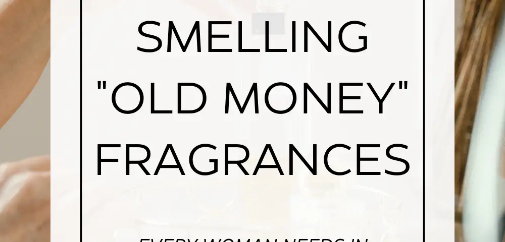 Top 10 Old Money Fragrances That Will Make Heads Turn